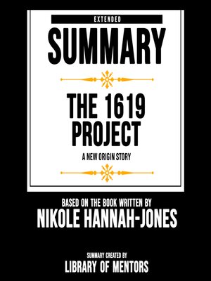 cover image of Extended Summary of the 1619 Project--A New Origin Story
